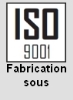 Fabrication sous ISO 9001